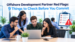 Offshore Development Partner Red Flags: 9 Things to Check Before You Commit